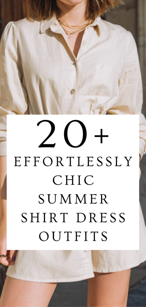 20+ Shirt Dress Outfit Ideas for Summer (Simple Style That Looks Effortlessly Chic)
