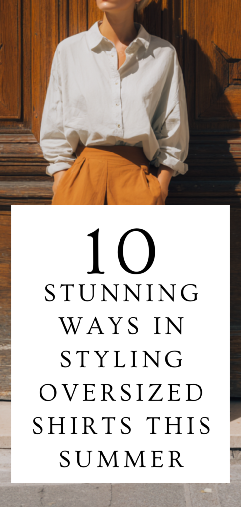 How to Style Oversized Shirts for Summer (Easy, Chic & Effortless)
