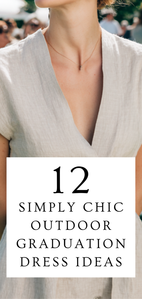 12 Chic Graduation Dress Ideas for Outdoor Ceremonies (Simple, Comfortable & Photo-Ready 🎓)
